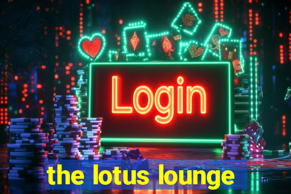 the lotus lounge